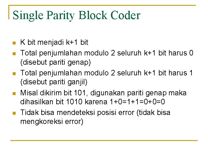 Single Parity Block Coder n n n K bit menjadi k+1 bit Total penjumlahan