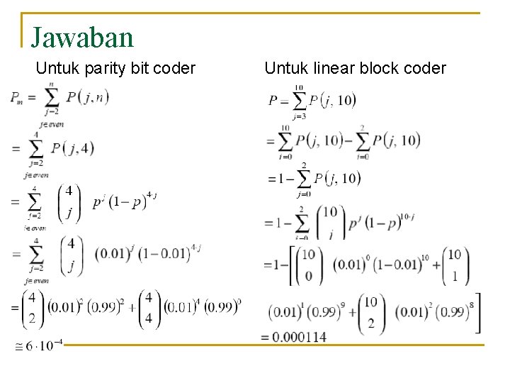 Jawaban Untuk parity bit coder Untuk linear block coder 