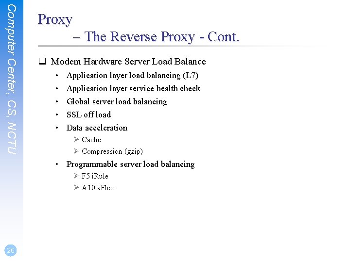 Computer Center, CS, NCTU Proxy – The Reverse Proxy - Cont. q Modem Hardware