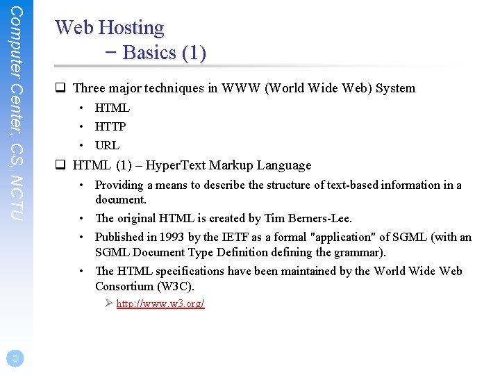 Computer Center, CS, NCTU Web Hosting – Basics (1) q Three major techniques in