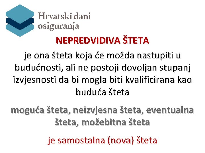 NEPREDVIDIVA ŠTETA je ona šteta koja će možda nastupiti u budućnosti, ali ne postoji