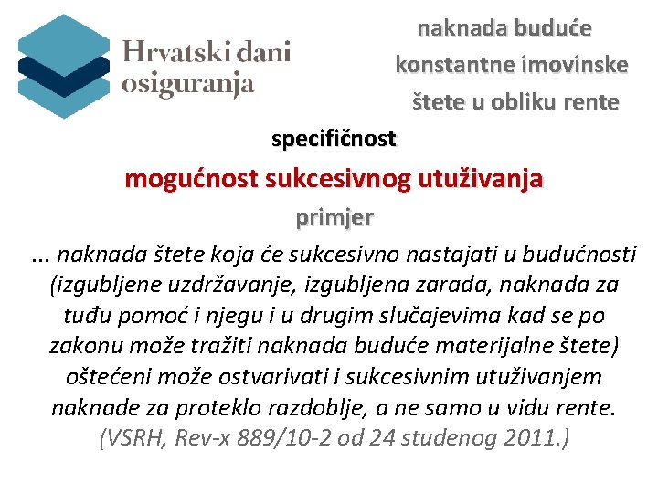 naknada buduće konstantne imovinske štete u obliku rente specifičnost mogućnost sukcesivnog utuživanja primjer. .