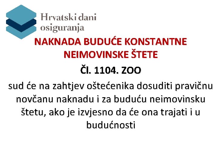 NAKNADA BUDUĆE KONSTANTNE NEIMOVINSKE ŠTETE Čl. 1104. ZOO sud će na zahtjev oštećenika dosuditi