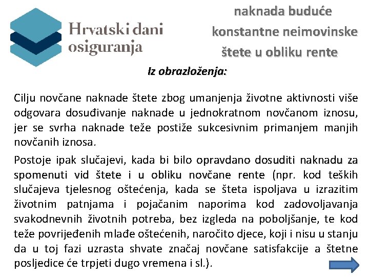 naknada buduće konstantne neimovinske štete u obliku rente Iz obrazloženja: Cilju novčane naknade štete