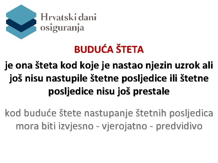 BUDUĆA ŠTETA je ona šteta kod koje je nastao njezin uzrok ali još nisu