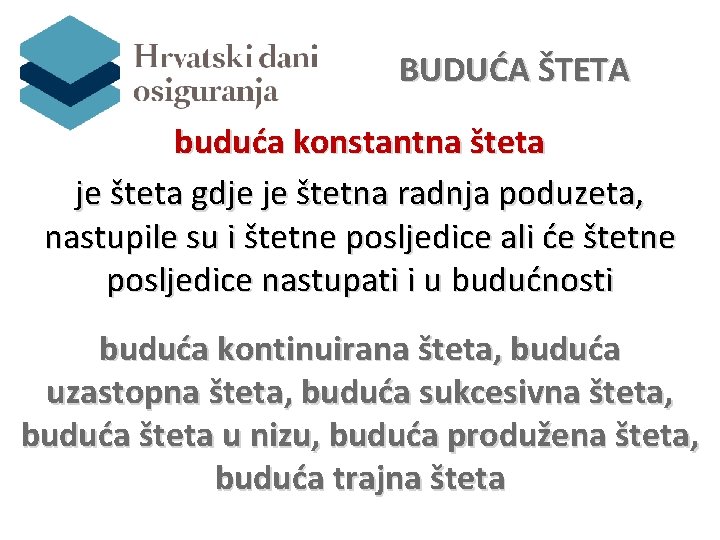 BUDUĆA ŠTETA buduća konstantna šteta je šteta gdje je štetna radnja poduzeta, nastupile su