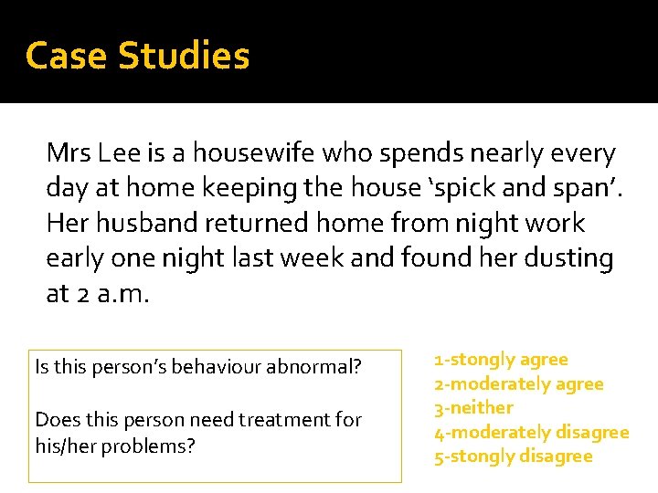 Case Studies Mrs Lee is a housewife who spends nearly every day at home