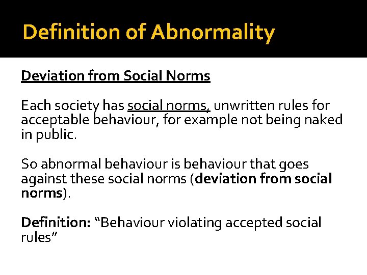 Definition of Abnormality Deviation from Social Norms Each society has social norms, unwritten rules