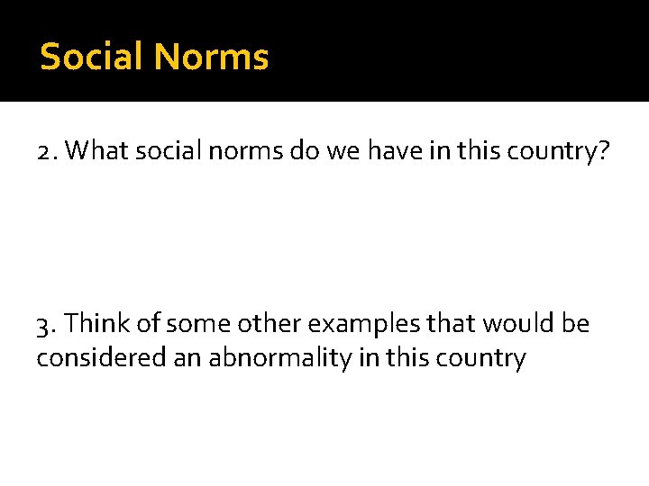 Social Norms 2. What social norms do we have in this country? 3. Think