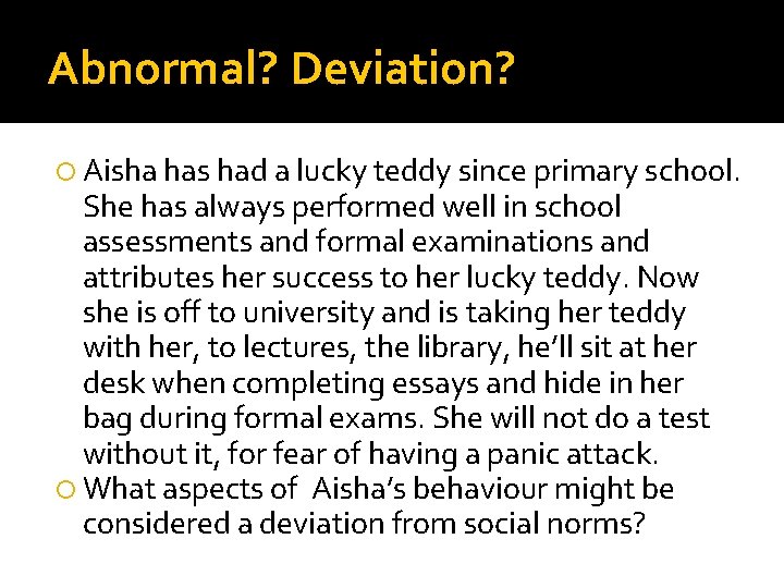 Abnormal? Deviation? Aisha has had a lucky teddy since primary school. She has always