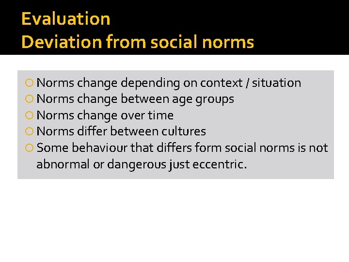 Evaluation Deviation from social norms Norms change depending on context / situation Norms change