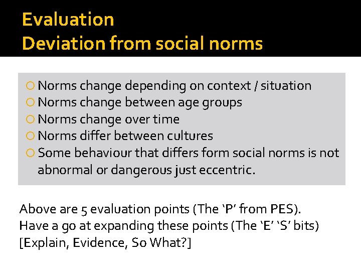 Evaluation Deviation from social norms Norms change depending on context / situation Norms change