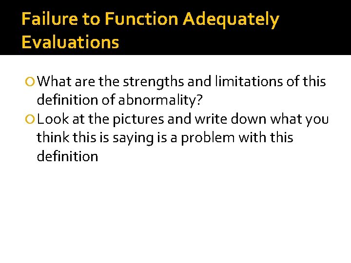 Failure to Function Adequately Evaluations What are the strengths and limitations of this definition