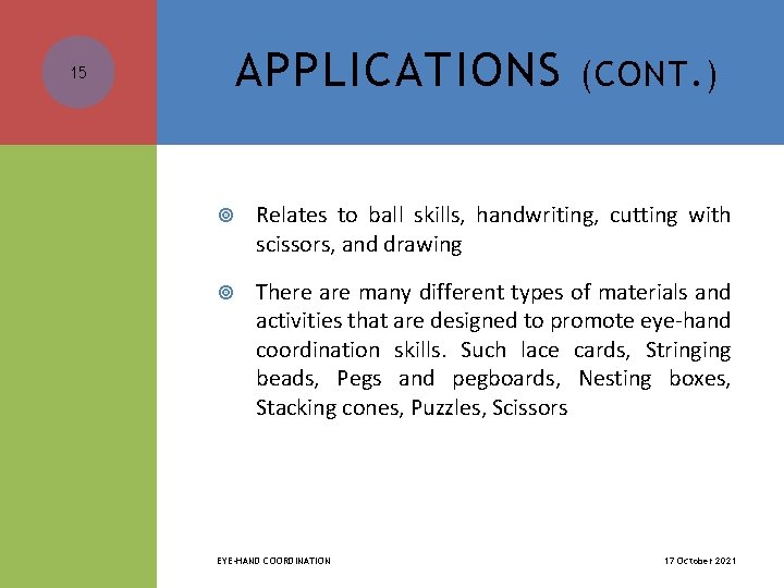 15 APPLICATIONS (CONT. ) Relates to ball skills, handwriting, cutting with scissors, and drawing