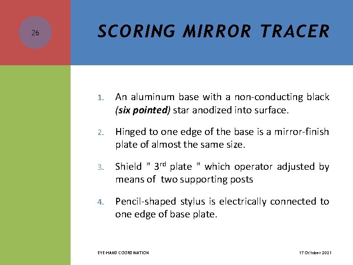 26 SCORING MIRROR TRACER 1. An aluminum base with a non-conducting black (six pointed)