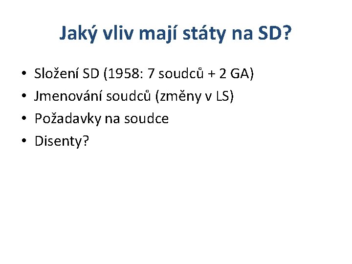 Jaký vliv mají státy na SD? • • Složení SD (1958: 7 soudců +