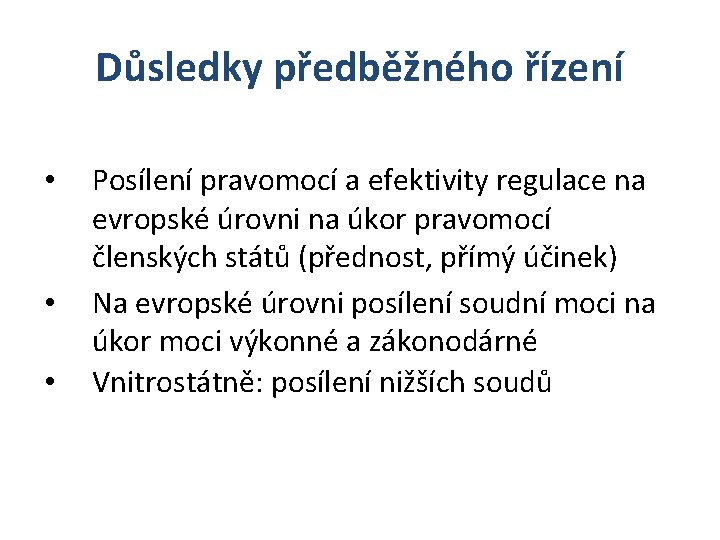 Důsledky předběžného řízení • • • Posílení pravomocí a efektivity regulace na evropské úrovni