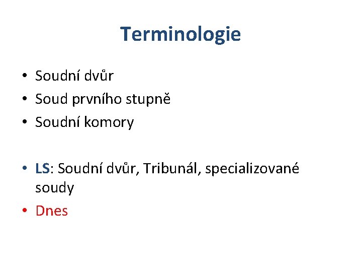 Terminologie • Soudní dvůr • Soud prvního stupně • Soudní komory • LS: Soudní