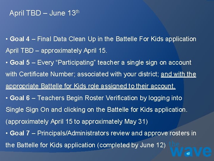 April TBD – June 13 th • Goal 4 – Final Data Clean Up