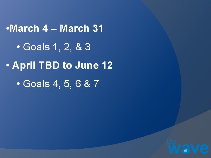  • March 4 – March 31 • Goals 1, 2, & 3 •