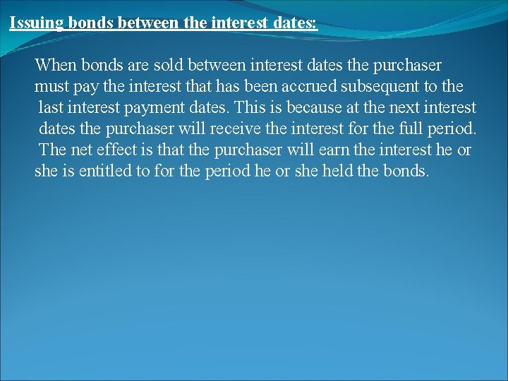 Issuing bonds between the interest dates: When bonds are sold between interest dates the