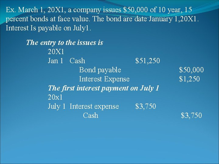 Ex. March 1, 20 X 1, a company issues $50, 000 of 10 year,
