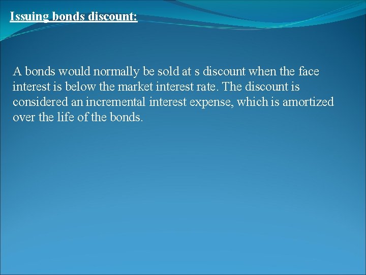 Issuing bonds discount: A bonds would normally be sold at s discount when the