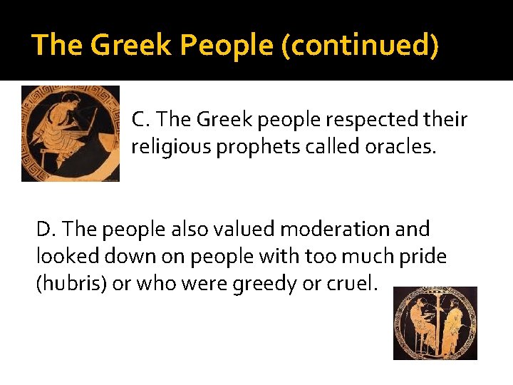 The Greek People (continued) C. The Greek people respected their religious prophets called oracles.
