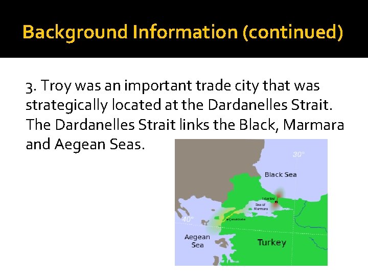 Background Information (continued) 3. Troy was an important trade city that was strategically located