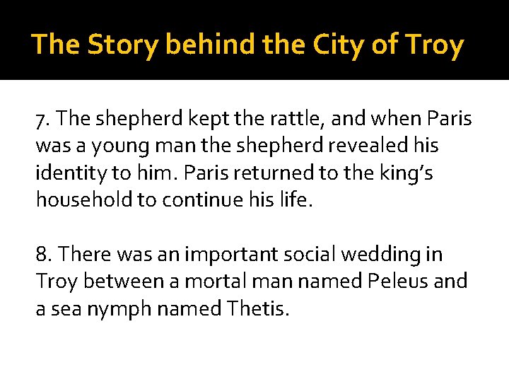 The Story behind the City of Troy 7. The shepherd kept the rattle, and