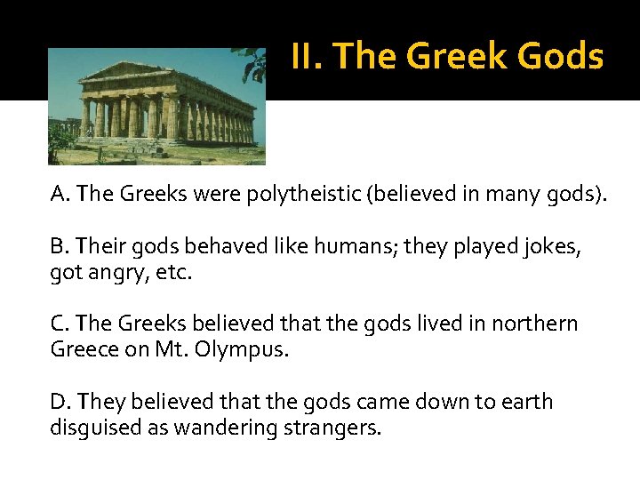 II. The Greek Gods A. The Greeks were polytheistic (believed in many gods). B.