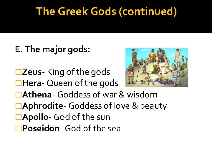 The Greek Gods (continued) E. The major gods: �Zeus- King of the gods �Hera-