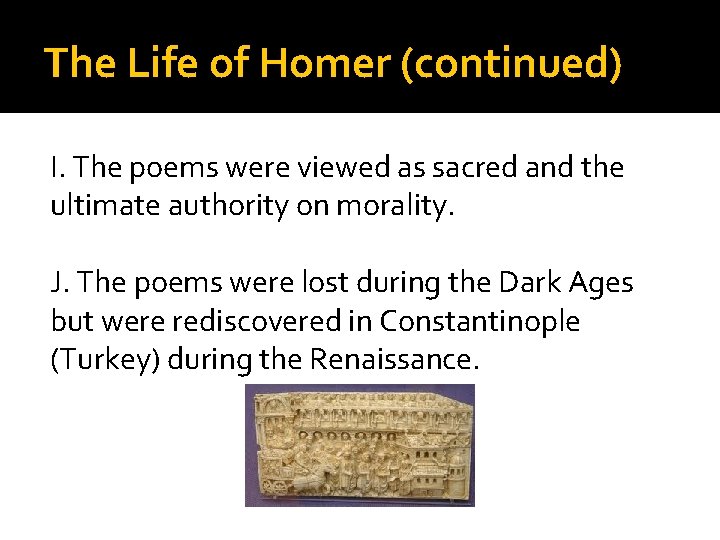 The Life of Homer (continued) I. The poems were viewed as sacred and the
