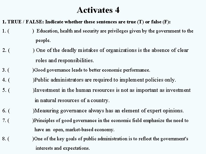 Activates 4 1. TRUE / FALSE: Indicate whether these sentences are true (T) or