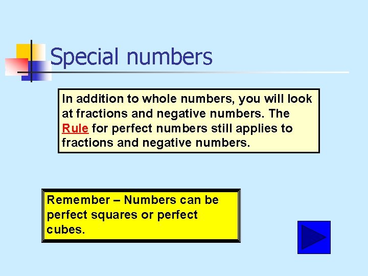Special numbers In addition to whole numbers, you will look at fractions and negative