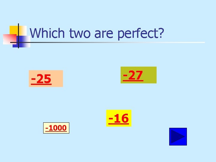 Which two are perfect? -25 -1000 -27 -16 