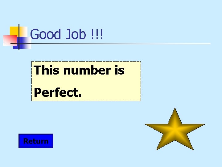 Good Job !!! This number is Perfect. Return 