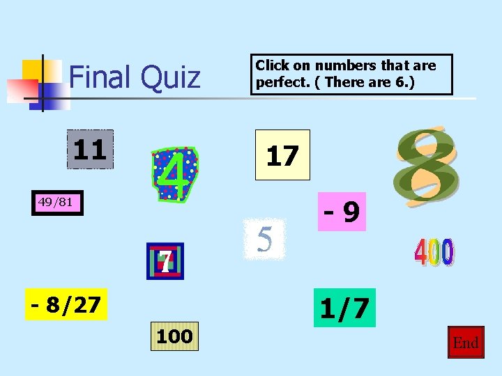 Final Quiz 11 Click on numbers that are perfect. ( There are 6. )