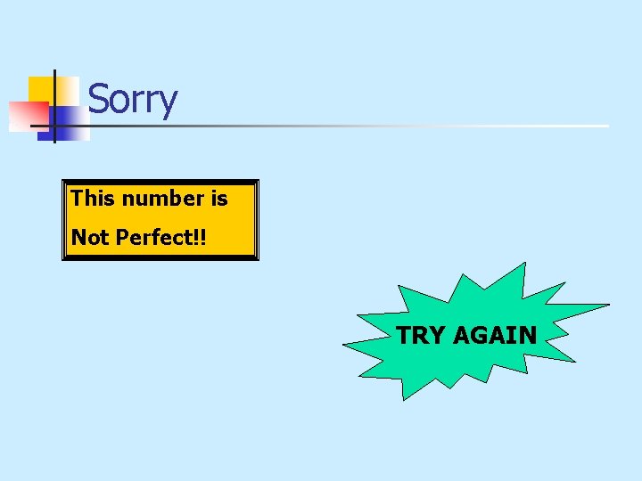 Sorry This number is Not Perfect!! TRY AGAIN 