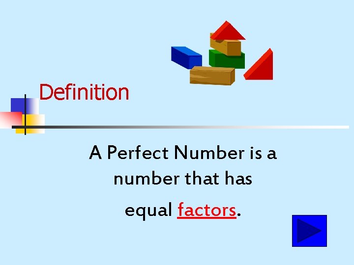 Definition A Perfect Number is a number that has equal factors. 