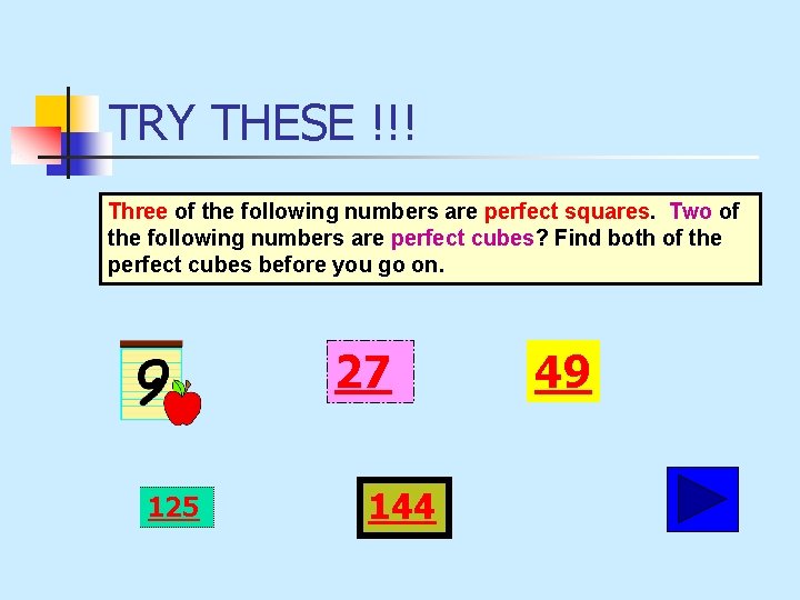 TRY THESE !!! Three of the following numbers are perfect squares. Two of the