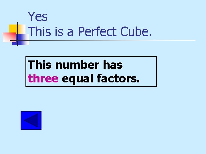 Yes This is a Perfect Cube. This number has three equal factors. 