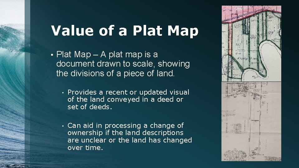 Value of a Plat Map • Plat Map – A plat map is a