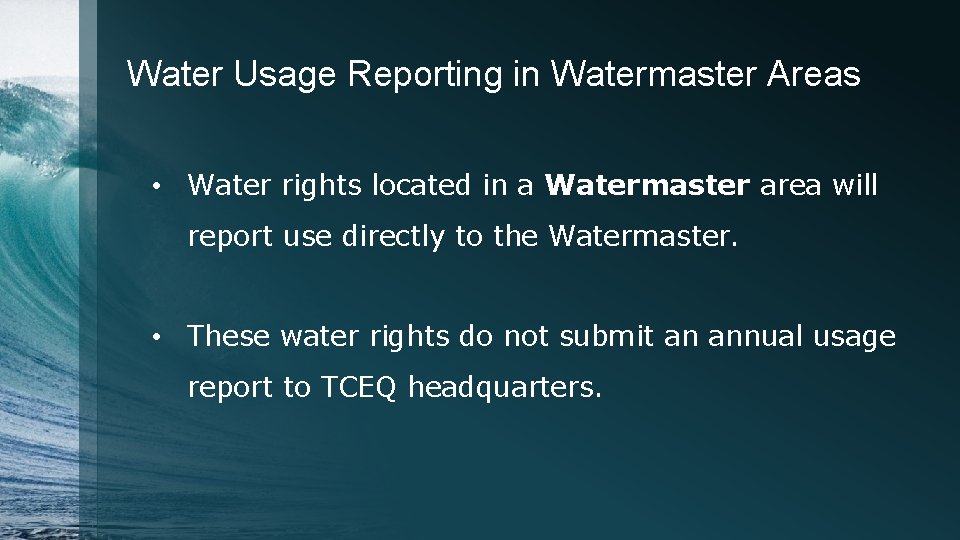 Water Usage Reporting in Watermaster Areas • Water rights located in a Watermaster area