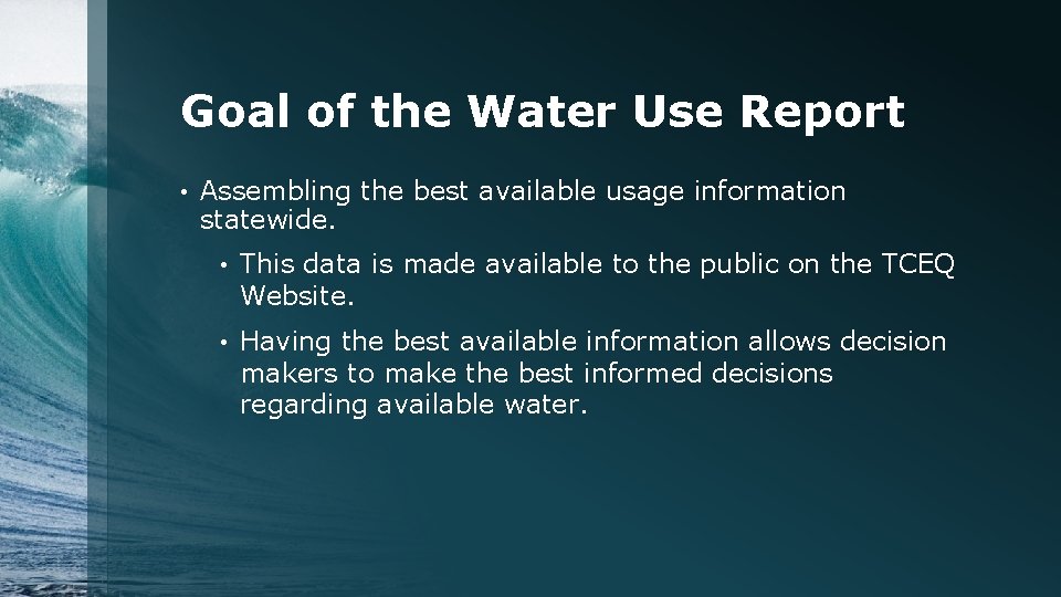 Goal of the Water Use Report • Assembling the best available usage information statewide.