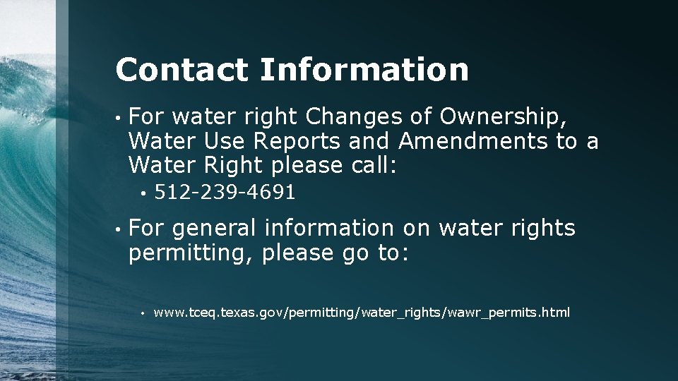 Contact Information • For water right Changes of Ownership, Water Use Reports and Amendments