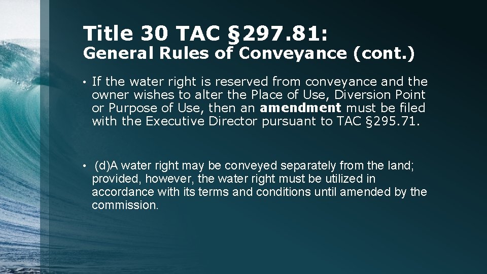 Title 30 TAC § 297. 81: General Rules of Conveyance (cont. ) • If