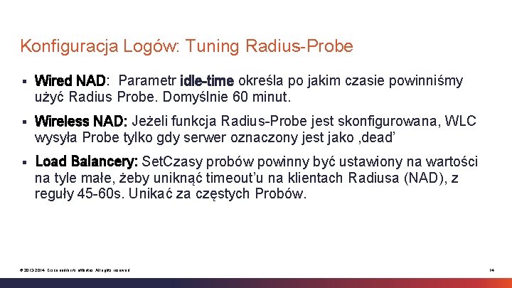Konfiguracja Logów: Tuning Radius-Probe § Wired NAD: Parametr idle-time określa po jakim czasie powinniśmy