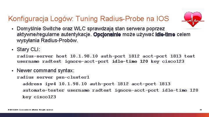 Konfiguracja Logów: Tuning Radius-Probe na IOS § Domyślnie Switche oraz WLC sprawdzają stan serwera
