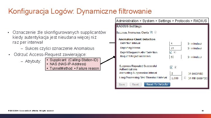 Konfiguracja Logów: Dynamiczne filtrowanie Administration > System > Settings > Protocols > RADIUS •